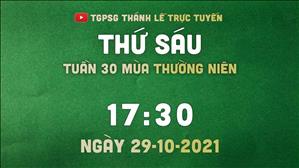 TGPSG Thánh Lễ trực tuyến 29-10-2021: Thứ Sáu tuần 30 TN lúc 17:30