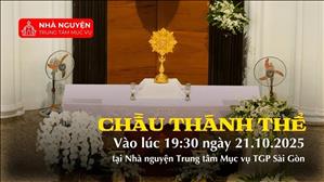 Chầu Thánh Thể 19:30 ngày 21-10-2025 | Trung tâm Mục vụ