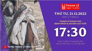 TGPSG Thánh Lễ trực tuyến 21-12-2022 lúc 17:30 tại Trung tâm Mục vụ