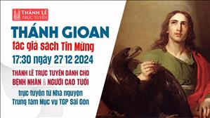 Thánh Gioan Tông đồ | 17:30 Thứ Sáu 27-12-2024 | TTMV TGPSG