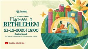 Lumen Christmas Concert: Pilgrimage to BETHLEHEM | 19:00 ngày 21-12-2025 | Tu viện Regina Mundi