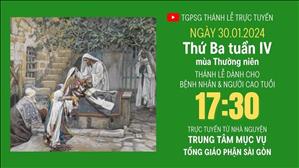 Thứ Ba tuần 4 mùa Thường niên  | 17:30 Ngày 30-1-2024 | TTMV TGPSG