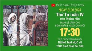 Thứ Tư tuần 4 mùa Thường niên  | 17:30 Ngày 31-1-2024 | TTMV TGPSG