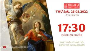TGP Sài Gòn trực tuyến 25-3-2022: Lễ Truyền Tin lúc 17:30 tại Nhà thờ Chính tòa Đức Bà