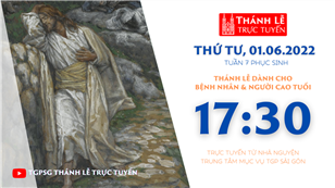 TGPSG Thánh Lễ trực tuyến 1-6-2022: Thứ Tư tuần 7 PS lúc 17:30 tại Trung tâm Mục vụ TPG Sài Gòn