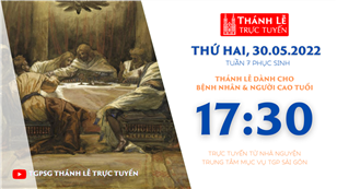 TGPSG Thánh Lễ trực tuyến 30-5-2022: Thứ Hai tuần 7 PS lúc 17:30 tại Trung tâm Mục vụ TPG Sài Gòn
