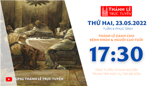 TGPSG Thánh Lễ trực tuyến 23-5-2022: Thứ Hai tuần 6 PS lúc 17:30 tại Trung tâm Mục vụ TPG Sài Gòn