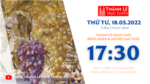 TGPSG Thánh Lễ trực tuyến 18-5-2022: Thứ Tư tuần 5 PS lúc 17:30 tại Trung tâm Mục vụ TPG Sài Gòn
