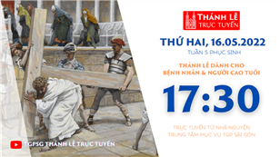 TGPSG Thánh Lễ trực tuyến 16-5-2022: Thứ Hai tuần 5 PS lúc 17:30 tại Trung tâm Mục vụ TPG Sài Gòn