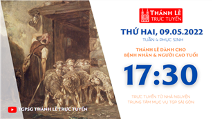 TGPSG Thánh Lễ trực tuyến 9-5-2022: Thứ Hai tuần 4 PS lúc 17:30 tại Trung tâm Mục vụ TPG Sài Gòn