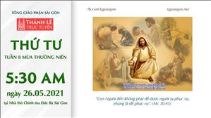 TGP Sài Gòn trực tuyến 26-5-2021: Thứ Tư tuần 8 TN lúc 5:30 tại Nhà thờ Chính tòa Đức Bà