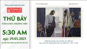 TGP Sài Gòn trực tuyến 29-5-2021: Thứ Bảy tuần 8 TN lúc 5:30 tại Nhà thờ Chính tòa Đức Bà