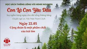 Ngày 22/05: Cộng đoàn là một phẩm chất của trái tim | Con là Con yêu dấu