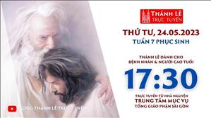 Thánh lễ trực tuyến 17:30:Thứ Tư Tuần 7 Phục Sinh | Ngày 24-5-2023 | TTMV TGPSG