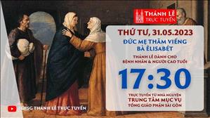 Thánh Lễ Trực tuyến | 17:30 | Thứ Tư Tuần 8 Mùa Thường Niên | Ngày 31-5-2023 | TTMV TGPSG