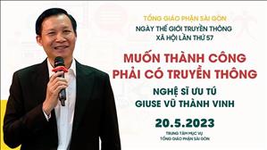 Muốn thành công phải có truyền thông - Nghệ sĩ ưu tú Giuse Vũ Thành Vinh
