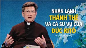 Nhận lãnh Thánh Thể và cả Sứ vụ của Đức Kitô - Lm F.X Vũ Thế Toàn S.J | Lữ Hành