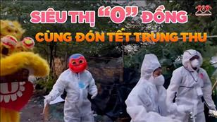 TGP Sài Gòn - Hãy đến mà xem: Siêu thị "0" đồng cùng đón tết trung thu