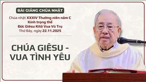 Chúa Giêsu - Vua tình yêu - Lm Ignatio Hồ Văn Xuân | Đức Giêsu Kitô Vua Vũ trụ năm C