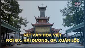 Bài 61: Nét văn hóa Việt nơi Gx. Hải Dương, Gp. Xuân Lộc | Văn hóa tín ngưỡng Việt Nam