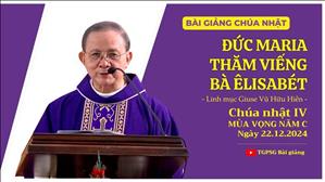 Đức Maria thăm viếng bà Êlisabét - Lm Giuse Vũ Hữu Hiền | Chúa nhật IV mùa Vọng năm C