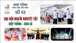 Đại hội người khuyết tật - Hiệp thông - Chia sẻ | NSGHVN số 52