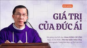 Giá trị của đức ái - Lm Giuse Đặng Chí Lĩnh | Thứ Hai tuần I mùa Chay