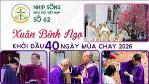 Xuân Bính Ngọ - Khởi đầu 40 ngày mùa Chay 2026 | NSGHVN số 62