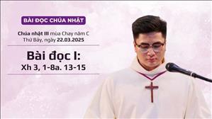 Bài đọc I: Xh 3, 1-8a. 13-15 - CN III MC năm C