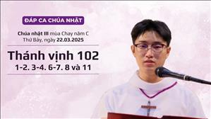 Đáp ca: Tv 102, 1-2. 3-4. 6-7. 8 và 11 - CN III MC năm C