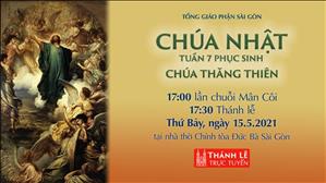 TGP Sài Gòn - Thánh lễ trực tuyến 15-5-2021: Lễ Chúa Thăng Thiên lúc 17:30 tại Nhà thờ Chính tòa Đức Bà