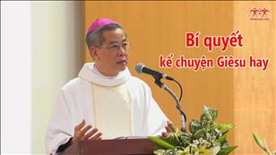 Bí quyết kể chuyện Giêsu hay - Bài giảng của ĐTGM Giuse Nguyễn Năng