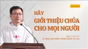 Hãy giới thiệu Chúa cho mọi người - Lm Laurensô Hoàng Bá Quốc Huy