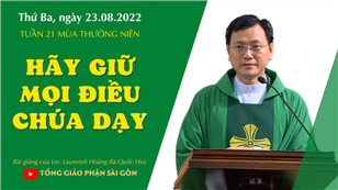 TGPSG Bài giảng: Thứ Ba tuần 21 mùa Thường niên ngày 23-8-2022 tại Nhà nguyện Trung tâm Mục vụ TGP Sài Gòn