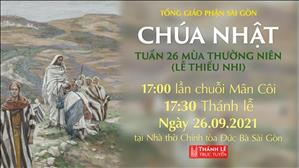 TGPSG Thánh Lễ trực tuyến 26-9-2021: CN 26 TN năm B (lễ thiếu nhi) lúc 17:30 tại Nhà thờ Chính tòa Đức Bà