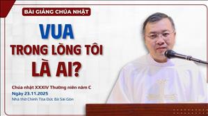 Vua trong lòng tôi là ai? - Lm GB Phương Đình Toại, MI | Đức Giêsu Kitô Vua Vũ trụ năm C