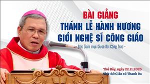 Bài giảng thánh lễ Hành Hương của giới Nghệ sĩ Công giáo - ĐGM Giuse Bùi Công Trác