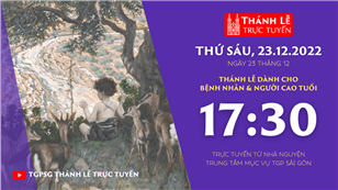TGPSG Thánh Lễ trực tuyến 23-12-2022 lúc 17:30 tại Trung tâm Mục vụ