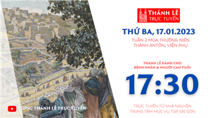 TGPSG Thánh Lễ trực tuyến 17-1-2023: Thứ Ba tuần 2 TN lúc 17:30 tại Trung tâm Mục vụ