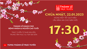 TGPSG Thánh Lễ trực tuyến 22-1-2023: Mùng 1 Tết lúc 17:30 tại Trung tâm Mục vụ