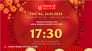 TGPSG Thánh Lễ trực tuyến 24-1-2023: Mùng 3 Tết lúc 17:30 tại Trung tâm Mục vụ