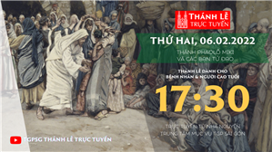 TGPSG Thánh Lễ trực tuyến 6-2-2023: Thứ Hai tuần 5 TN lúc 17:30 tại Trung tâm Mục vụ