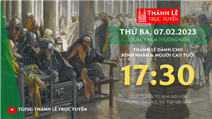 TGPSG Thánh Lễ trực tuyến 7-2-2023: Thứ Ba tuần 5 TN lúc 17:30 tại Trung tâm Mục vụ