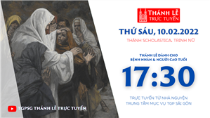 TGPSG Thánh Lễ trực tuyến 10-2-2023: Thứ Sáu tuần 5 TN lúc 17:30 tại Trung tâm Mục vụ