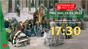 TGPSG Thánh Lễ trực tuyến 13-2-2023: Thứ Hai tuần 6 TN lúc 17:30 tại Trung tâm Mục vụ