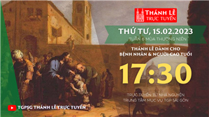 TGPSG Thánh Lễ trực tuyến 15-2-2023: Thứ Tư tuần 6 TN lúc 17:30 tại Trung tâm Mục vụ