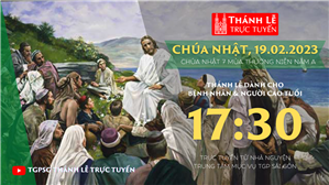 TGPSG Thánh Lễ trực tuyến 19-2-2023: CN 7 TN lúc 17:30 tại Trung tâm Mục vụ