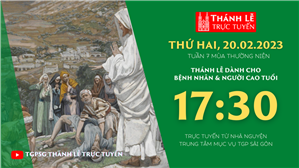 TGPSG Thánh Lễ trực tuyến 20-2-2023: Thứ Hai tuần 7 TN lúc 17:30 tại Trung tâm Mục vụ