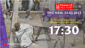 TGPSG Thánh Lễ trực tuyến 23-2-2023: Thứ Năm sau Lễ Tro lúc 17:30 tại Trung tâm Mục vụ