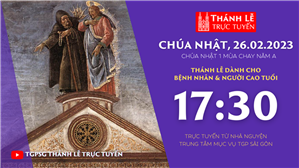 TGPSG Thánh Lễ trực tuyến 26-2-2023: CN 1 MC lúc 17:30 tại Trung tâm Mục vụ